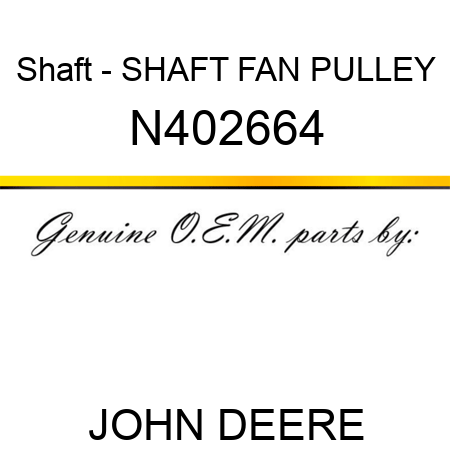 Shaft - SHAFT, FAN PULLEY N402664