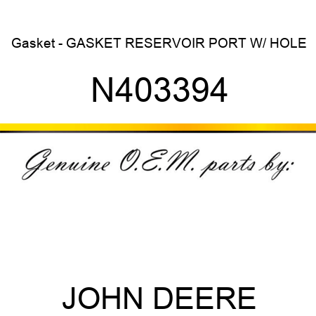Gasket - GASKET, RESERVOIR PORT, W/ HOLE N403394
