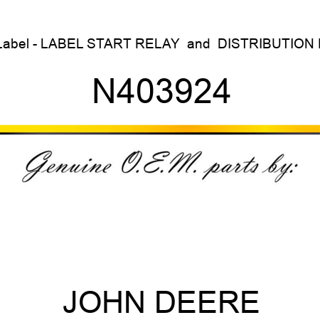 Label - LABEL, START RELAY & DISTRIBUTION F N403924
