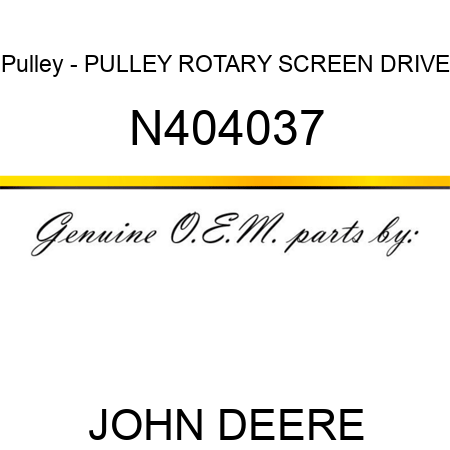 Pulley - PULLEY, ROTARY SCREEN DRIVE N404037