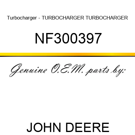 Turbocharger - TURBOCHARGER, TURBOCHARGER NF300397