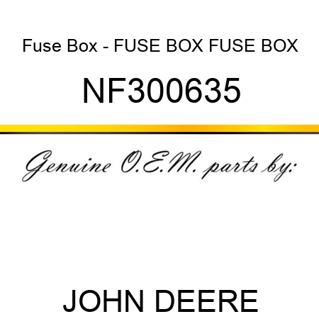 Fuse Box - FUSE BOX, FUSE BOX NF300635