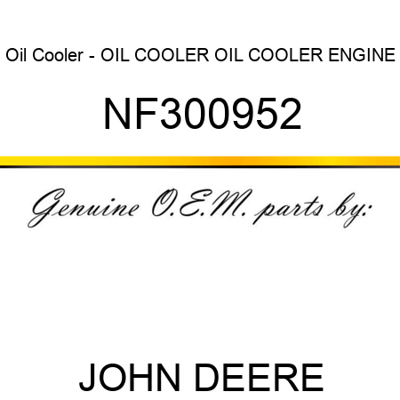 Oil Cooler - OIL COOLER, OIL COOLER, ENGINE NF300952