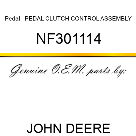 Pedal - PEDAL, CLUTCH CONTROL ASSEMBLY NF301114