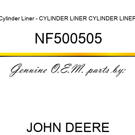 Cylinder Liner - CYLINDER LINER, CYLINDER LINER NF500505