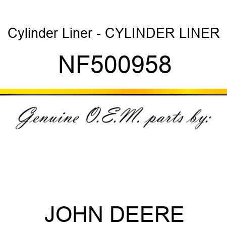 Cylinder Liner - CYLINDER LINER NF500958