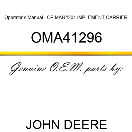Operator`s Manual - OP MAN,#201 IMPLEMENT CARRIER OMA41296