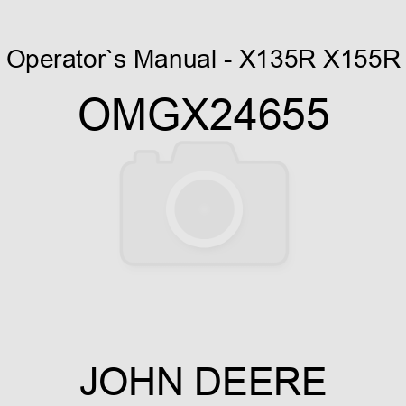 Operator`s Manual - X135R X155R OMGX24655