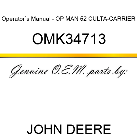 Operator`s Manual - OP MAN, 52 CULTA-CARRIER OMK34713