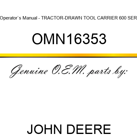 Operator`s Manual - TRACTOR-DRAWN TOOL CARRIER 600 SER OMN16353