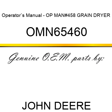 Operator`s Manual - OP MAN,#458 GRAIN DRYER OMN65460