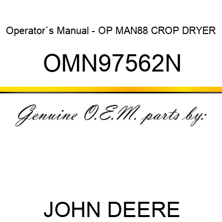 Operator`s Manual - OP MAN,88 CROP DRYER OMN97562N