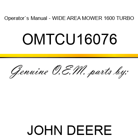 Operator`s Manual - WIDE AREA MOWER 1600 TURBO OMTCU16076