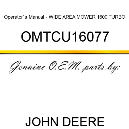Operator`s Manual - WIDE AREA MOWER 1600 TURBO OMTCU16077