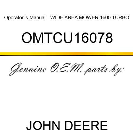 Operator`s Manual - WIDE AREA MOWER 1600 TURBO OMTCU16078