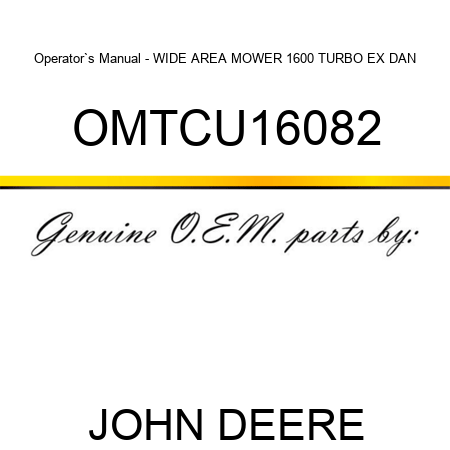 Operator`s Manual - WIDE AREA MOWER 1600 TURBO EX DAN OMTCU16082