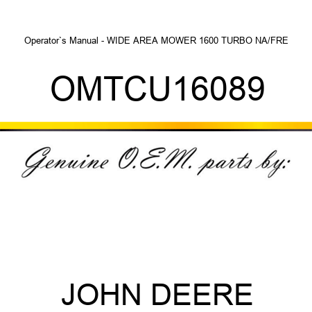 Operator`s Manual - WIDE AREA MOWER 1600 TURBO NA/FRE OMTCU16089