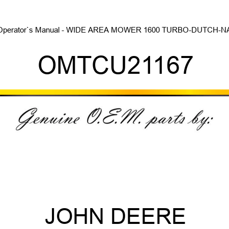 Operator`s Manual - WIDE AREA MOWER 1600 TURBO-DUTCH-NA OMTCU21167