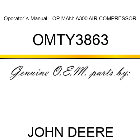Operator`s Manual - OP MAN: A300 AIR COMPRESSOR OMTY3863