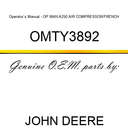 Operator`s Manual - OP MAN:A250 AIR COMPRESSOR/FRENCH OMTY3892