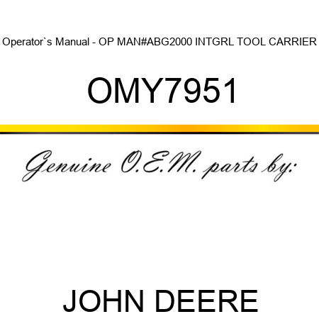 Operator`s Manual - OP MAN,#ABG2000 INTGRL TOOL CARRIER OMY7951