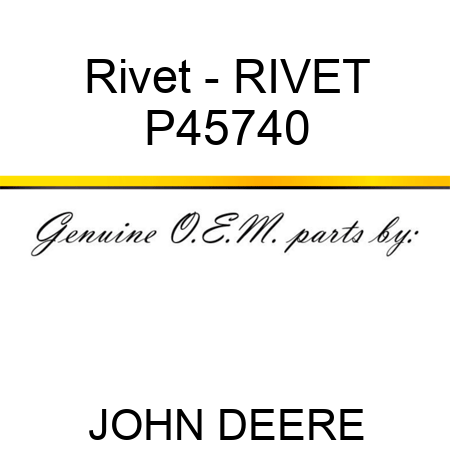 Rivet - RIVET P45740