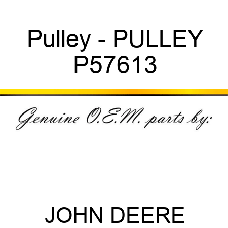 Pulley - PULLEY P57613