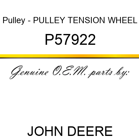 Pulley - PULLEY, TENSION WHEEL P57922