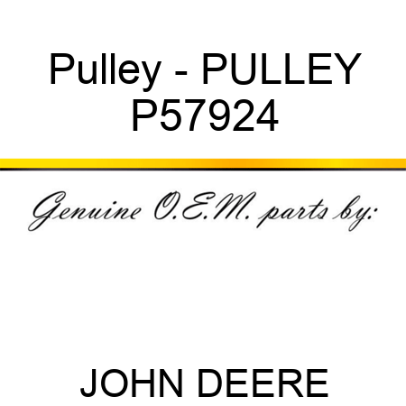 Pulley - PULLEY P57924