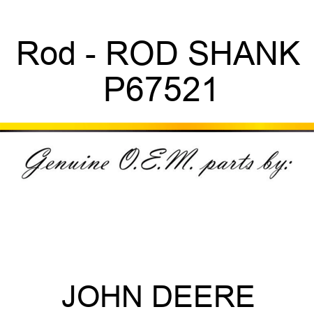 Rod - ROD, SHANK P67521
