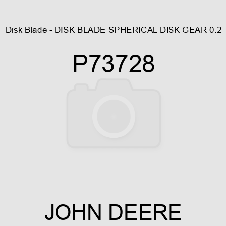 Disk Blade - DISK BLADE, SPHERICAL DISK GEAR 0.2 P73728