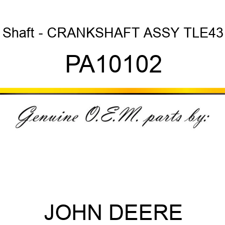 Shaft - CRANKSHAFT ASSY, TLE43 PA10102