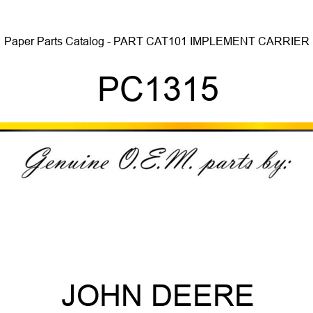 Paper Parts Catalog - PART CAT,101 IMPLEMENT CARRIER PC1315