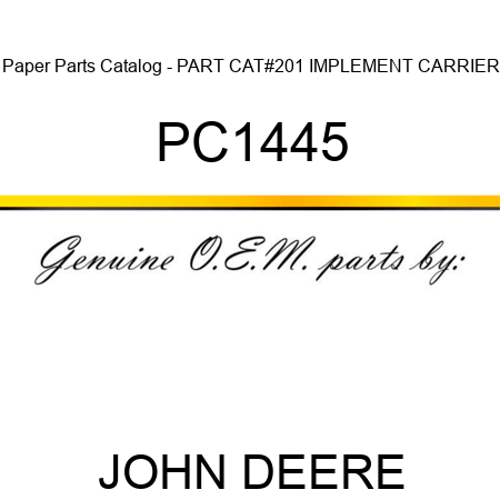 Paper Parts Catalog - PART CAT,#201 IMPLEMENT CARRIER PC1445