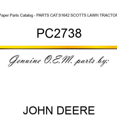 Paper Parts Catalog - PARTS CAT:S1642 SCOTTS LAWN TRACTOR PC2738