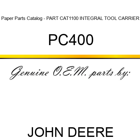 Paper Parts Catalog - PART CAT,1100 INTEGRAL TOOL CARRIER PC400