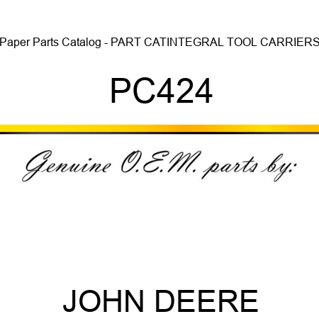 Paper Parts Catalog - PART CAT,INTEGRAL TOOL CARRIERS PC424