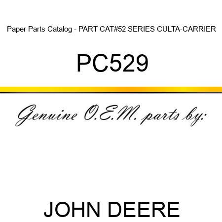Paper Parts Catalog - PART CAT,#52 SERIES CULTA-CARRIER PC529