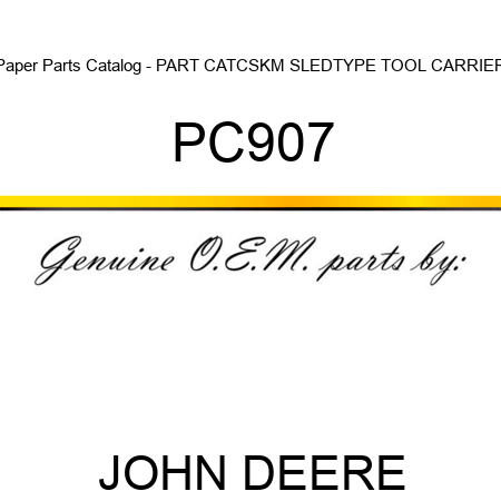 Paper Parts Catalog - PART CAT,CSKM SLEDTYPE TOOL CARRIER PC907