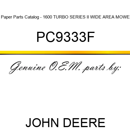 Paper Parts Catalog - 1600 TURBO SERIES II WIDE AREA MOWE PC9333F