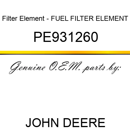 Filter Element - FUEL FILTER ELEMENT PE931260