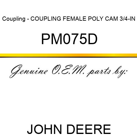 Coupling - COUPLING, FEMALE POLY CAM 3/4-IN PM075D