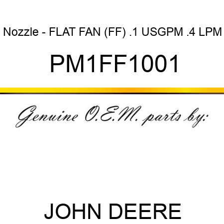 Nozzle - FLAT FAN (FF), .1 USGPM, .4 LPM PM1FF1001