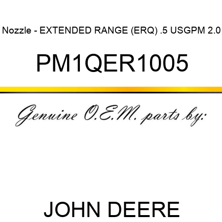 Nozzle - EXTENDED RANGE (ERQ), .5 USGPM, 2.0 PM1QER1005