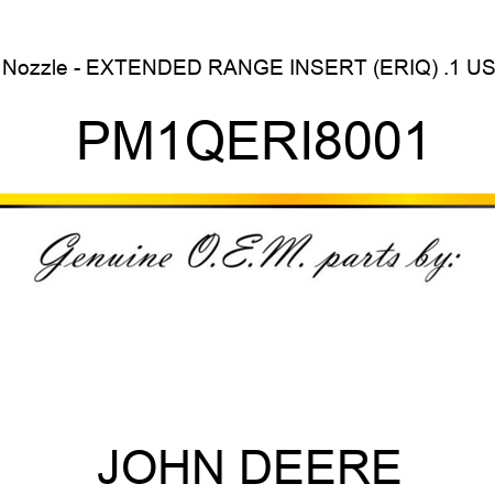 Nozzle - EXTENDED RANGE INSERT (ERIQ), .1 US PM1QERI8001