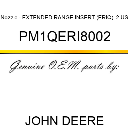 Nozzle - EXTENDED RANGE INSERT (ERIQ), .2 US PM1QERI8002