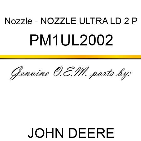 Nozzle - NOZZLE, ULTRA LD, 2, P PM1UL2002