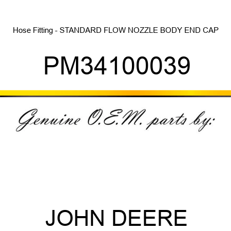 Hose Fitting - STANDARD FLOW NOZZLE BODY END CAP PM34100039