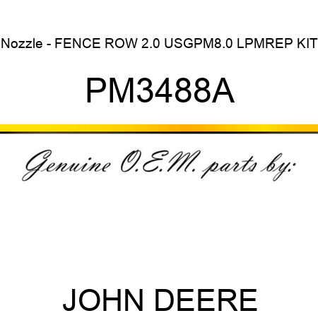Nozzle - FENCE ROW 2.0 USGPM,8.0 LPM,REP KIT PM3488A