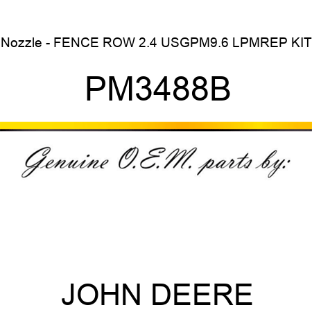 Nozzle - FENCE ROW 2.4 USGPM,9.6 LPM,REP KIT PM3488B